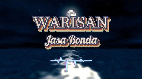 Warisan - Jasa Bonda Lirik