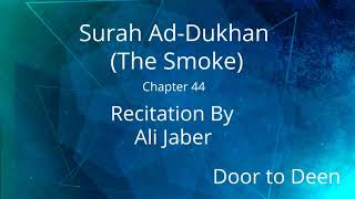 Surah Ad-Dukhan (The Smoke) Ali Jaber  Quran Recitation