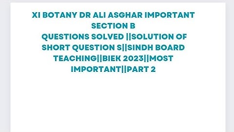 XI BOTANY SOLVED SECTION B OF DR ALI ASGHAR IMPORTANT QUESTIONS||PRELIUMS PAPER 2023||MOST IMPORTANT