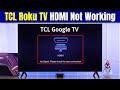 TCL Roku TV HDMI Not Working? Fix No Signal, HDMI Ports &amp; Input Issues