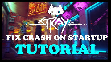 Stray - Fix Crash on Startup - TUTORIAL | 2022