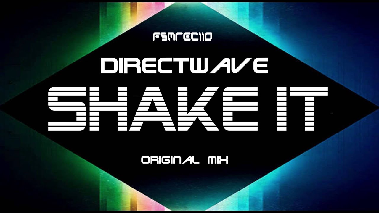 Directwave - Shake It (Original Mix) FSM Recordings auf YouTube ansehen Directwave - Shake It (Original Mix) FSM Recordings auf YouTube ansehen