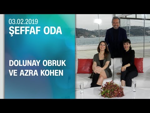 Dolunay Obruk ve Azra Kohen, Şeffaf Oda'ya konuk oldu - 03.02.2019 Pazar