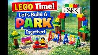 LEGO Time! Lets Build A PARK Together!