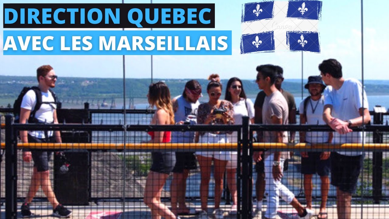 DIRECTION QUEBEC AVEC LES MARSEILLAIS