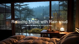 Relaxing music with Rain sound, Music for work, Music for study, Music for sleeping, Meditaion.