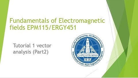 Electromagnetic fields: Tutorial 1 vector analysis (Part2)
