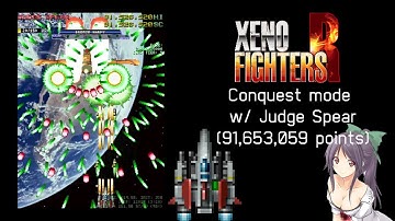 Xeno Fighters R - Conquest Mode Normal Difficulty with Judge Spear yah! (91,653,059 points)