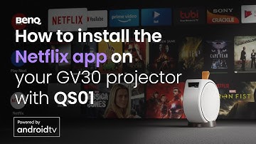 How to install the Netflix app on your GV30 projector with QS01