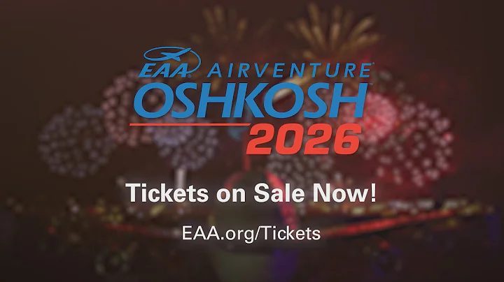 Get Your Tickets For EAA AirVenture Oshkosh 2026