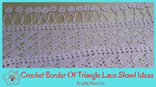 CROCHET BORDER OF TRIANGLE LACE SHAWL IDEAS By Little Flower Handmade Va