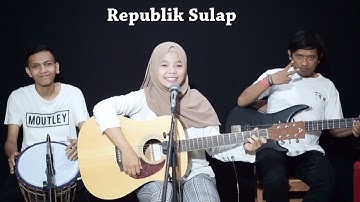 Tony Q Rastafara - Republik Sulap Cover by Ferachocolatos ft. Gilang & Bala