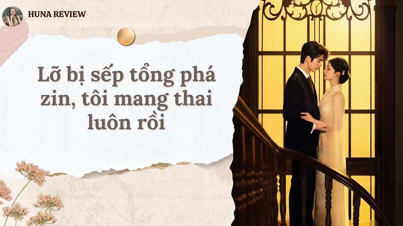 [TRUYỆN AUDIO] LỠ BỊ SẾP TỔNG PHÁ ZIN, TÔI MANG THAI LUÔN RỒI (FULL) || HUNA REVIEW