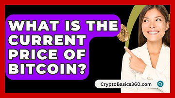 What Is the Current Price of Bitcoin? - CryptoBasics360.com