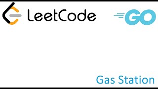 LeetCode solution in Golang - Gas Station