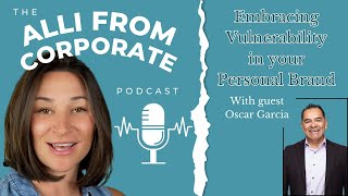 Embracing Vulnerability in Personal Branding: Insights from Oscar Garcia from @AspiraConsulting