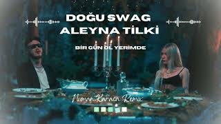 Doğu Swag  Aleyna Tilki - Bir Gün Ol Yerimde (Numan Karaca Remix)