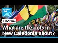 France: what are the riots in New Caledonia about? • FRANCE 24 English