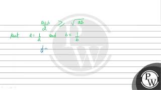 If \( a \) and \( b \) are two positive numbers, then (A) \( \quad \mathrm{AM} \leq \mathrm{GM} ...
