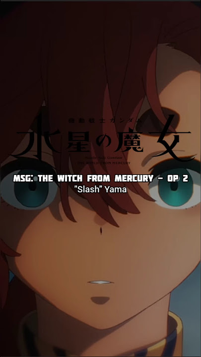 Mobile Suit Gundam: The Witch from Mercury Opening 2 | Slash - Yama #anime #opening #songlyrics #fyp