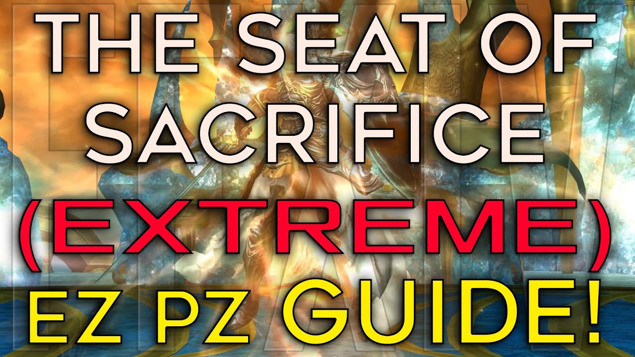 FFXIV - The Seat of Sacrifice (Extreme) - EZ PZ Guide!