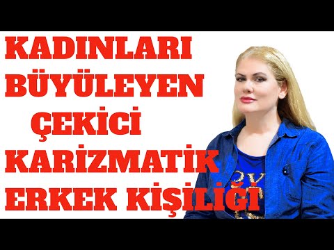 KADINLARI BÜYÜLEYEN ÇEKİCİ KARİZMATİK ERKEK KİŞİLİĞİ