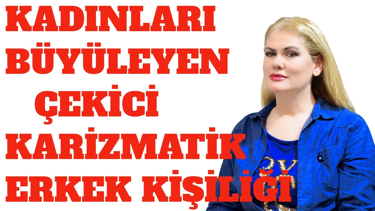 KADINLARI BÜYÜLEYEN ÇEKİCİ KARİZMATİK ERKEK KİŞİLİĞİ
