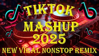 TIKTOK MASHUP Hot VIRAL 2025 NONSTOP REMIX #tiktokph