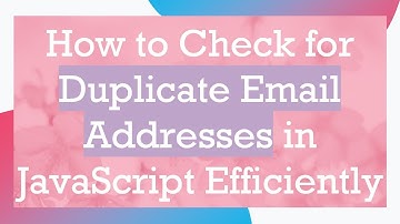 How to Check for Duplicate Email Addresses in JavaScript Efficiently