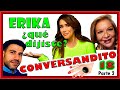 CONVERSANDITO 18  parte 2 Qué lío armó Erika de la Vega con sus declaraciones