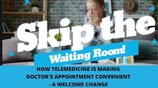 How Telemedicine Is Making Doctor's Appointment Convenient - A Welcome Change