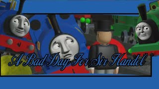 A Bad Day For Sir Handel