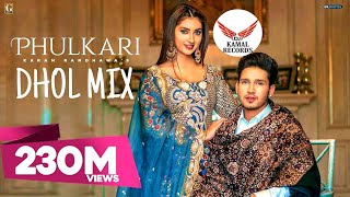 PHULKARI Dhol Mix Karan Randhawa Ft Simar Kaur | Rav Dhillon Dj Kamal Records New Punjabi Songs 2021
