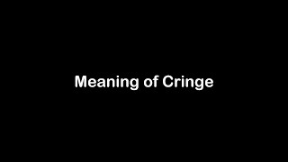 What is the Meaning of Cringe | Cringe Meaning with Example
