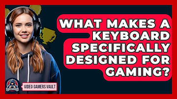 What Makes A Keyboard Specifically Designed For Gaming? - Video Gamers Vault