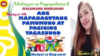ESP 8: MODYUL 8: ANG MAPANAGUTANG PAMUMUNO AT PAGIGING TAGASUNOD