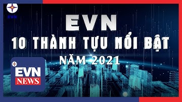 EVN - 10 thành tựu nổi bật năm 2021