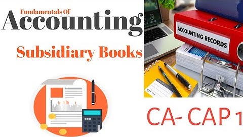 CA CAP 1:- Subsidiary Books ( Fundamentals Of Accounting)💥🙂💥