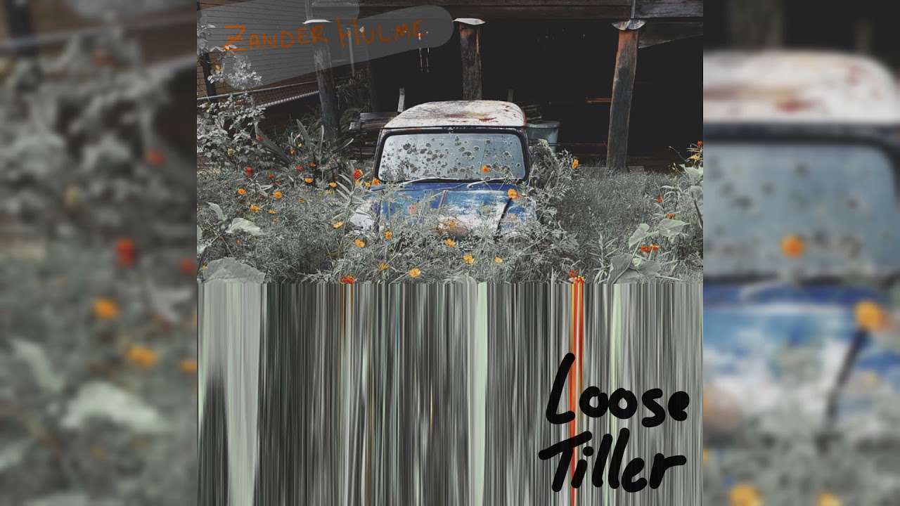 Zander Hulme — Loose Tiller