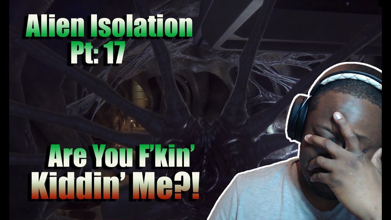 Lets Play - Alien Isolation pt: 17 | Are you Kidding me!?