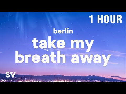 1 HOUR Berlin Take My Breath Away Lyrics 