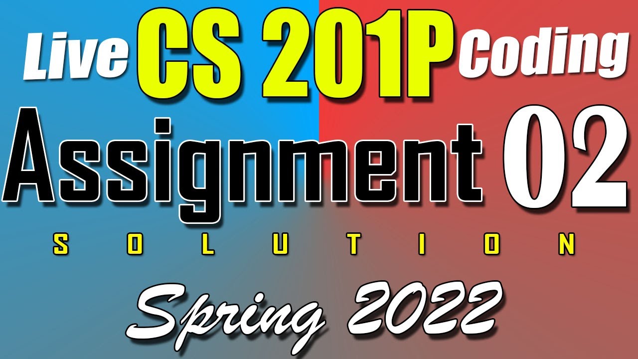 CS201P Assignment 2 Solution Spring 2022 | CS201P Assignment 2 Solution ...
