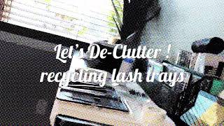 Let’s De-Clutter - Recycling Lash Trays