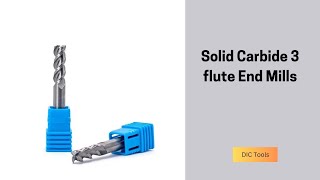 Solid Carbide 3 flute End Mills |DIC Tools | Dedicated Impex Co.