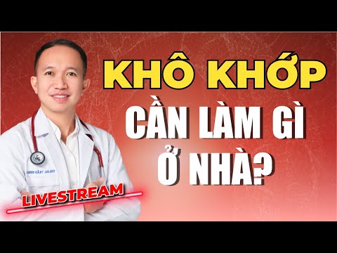 KHÔ KHỚP CẦN LÀM GÌ TẠI NHÀ