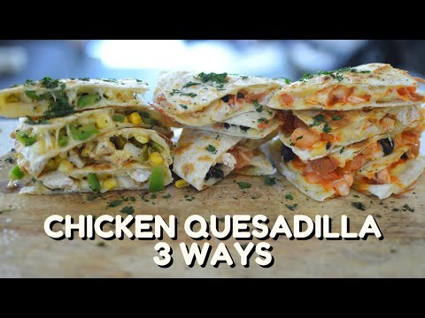 Chicken Quesadilla 3 Ways | Leftover Chicken | 15 min Recipes