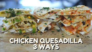 Chicken Quesadilla 3 Ways | Leftover Chicken | 15 min Recipes