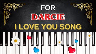 For Darcie I Love You Song I Love You, Darcie