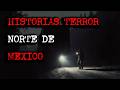HISTORIAS DE TERROR DEL NORTE DE MEXICO Y OTRAS, WISCONSIN, NEW YORK... para dormir bien.