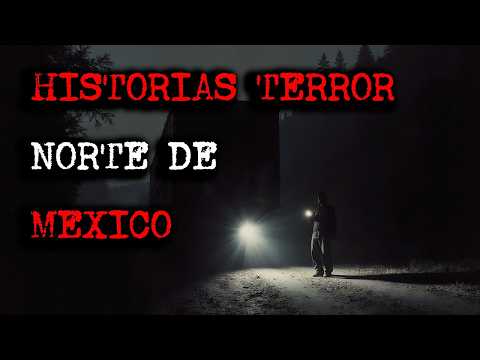 HISTORIAS DE TERROR DEL NORTE DE MEXICO Y OTRAS, WISCONSIN, NEW YORK... para dormir bien.